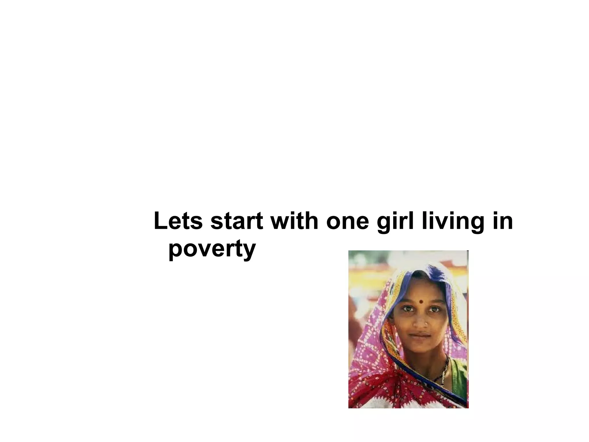 Lets start with one girl living in poverty