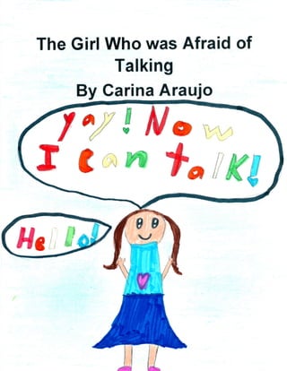 The Girl Who was Afraid of
Talking
By Cari na Arquio
 