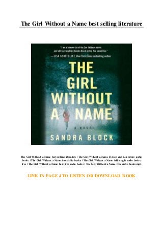 The Girl Without a Name best selling literature
The Girl Without a Name best selling literature | The Girl Without a Name Fiction and Literature audio
books | The Girl Without a Name free audio books | The Girl Without a Name full length audio books
free | The Girl Without a Name best free audio books | The Girl Without a Name free audio books mp3
LINK IN PAGE 4 TO LISTEN OR DOWNLOAD BOOK
 