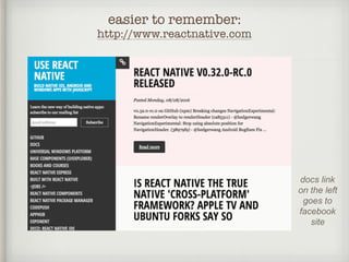 easier to remember:
http://www.reactnative.com
docs link
on the left
goes to
facebook
site
 