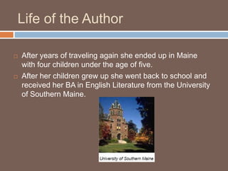 Life of the Author<br />After years of traveling again she ended up in Maine with four children under the age of five.<br ...
