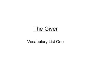 The Giver

Vocabulary List One
 