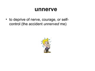 Unnerve  what is UNNERVE definition 