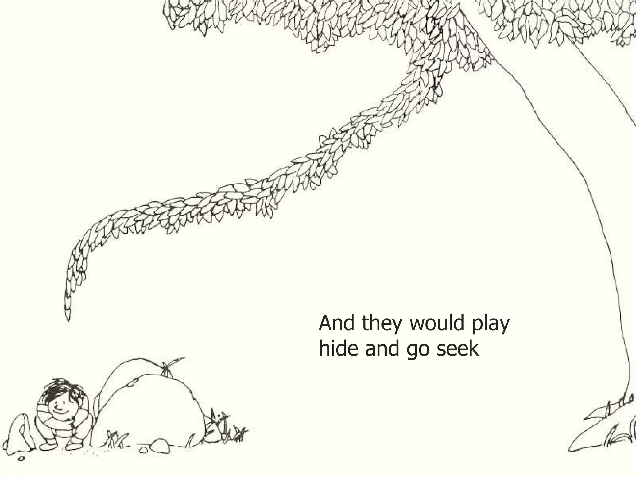 And they would play hide and go seek . 