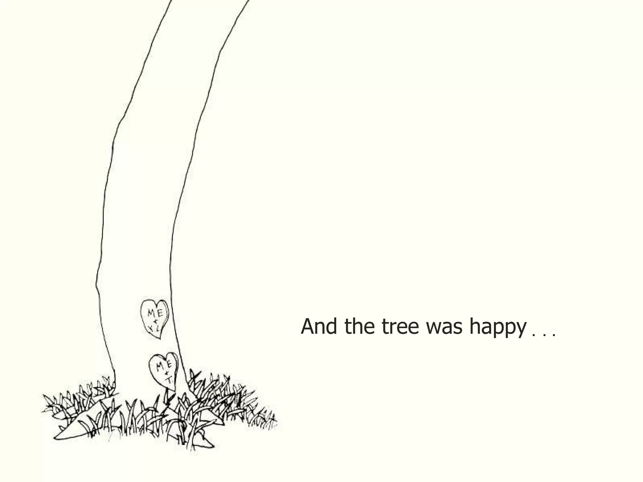 And the tree was happy . . . 