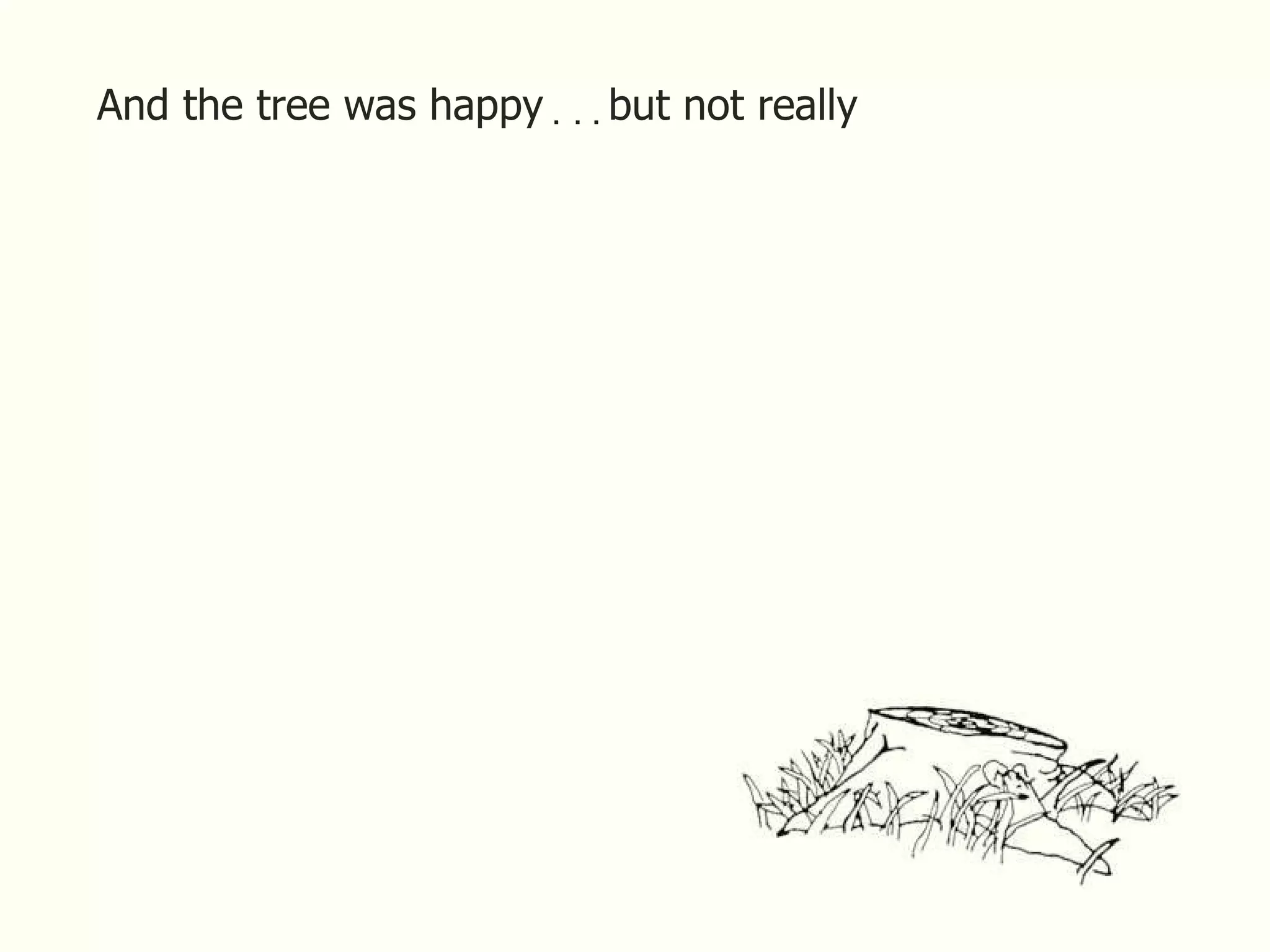 And the tree was happy . . . but not really 