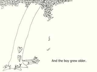 And the boy grew older.
 