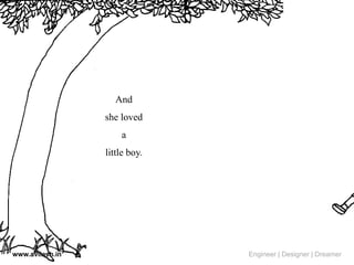 And
she loved
a
little boy.
www.avilash.in Engineer | Designer | Dreamer
 