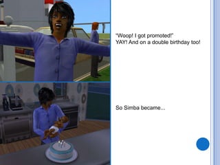 “Woop! I got promoted!” YAY! And on a double birthday too!So Simba became...