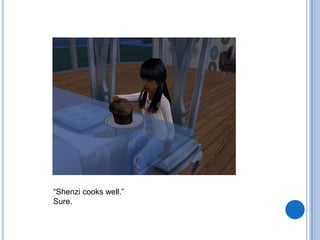 “Shenzi cooks well.”Sure.