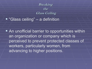 Breaking  the  Glass Ceiling ,[object Object],[object Object]