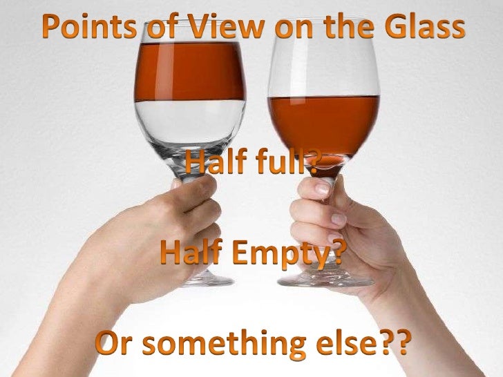 The glass - half full or half empty?