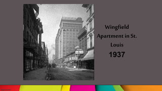 Wingfield
Apartment in St.
Louis
1937
 