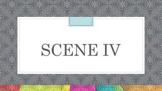 SCENE IV
 