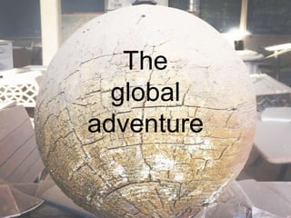 The
global
adventure
 
