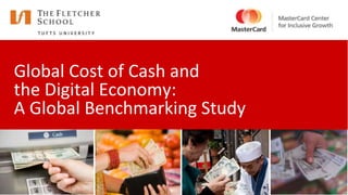 February 15, 2016
Global Cost of Cash and
the Digital Economy:
A Global Benchmarking Study
 