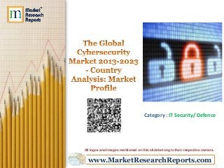 www.MarketResearchReports.com
Category : IT Security/ Defence
All logos and Images mentioned on this slide belong to their respective owners.
 