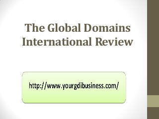 The Global Domains
International Review
 