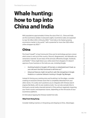 Whalehunting:howtotapintoChinaandIndia
The Global Ecommerce Playbook
58 / 64
With populations approximately 4 times the si...
