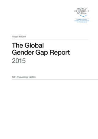 Insight Report
The Global
Gender Gap Report
2015
10th Anniversary Edition
 