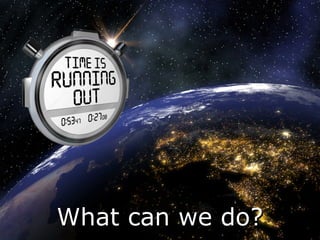 What can we do?What can we do?
 