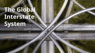 The Global Interstate System.pptxamberre | PPTX
