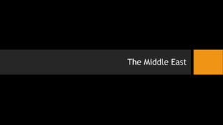The Middle East
 