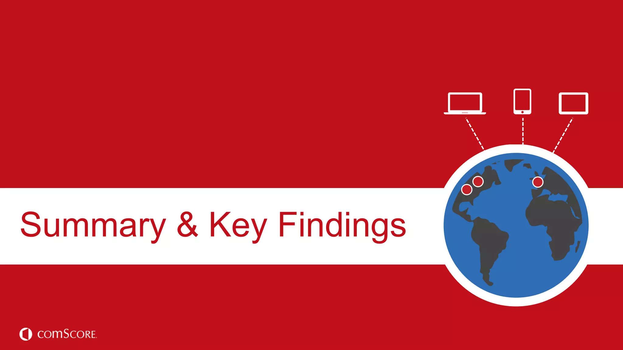 © comScore, Inc. Proprietary.© comScore, Inc. Proprietary. 31
Summary & Key Findings
 