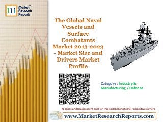 www.MarketResearchReports.com
Category : Industry &
Manufacturing / Defence
All logos and Images mentioned on this slide belong to their respective owners.
 