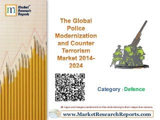 www.MarketResearchReports.com
Category : Defence
All logos and Images mentioned on this slide belong to their respective owners.
 