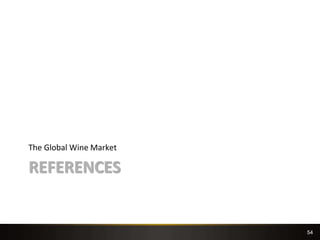54
REFERENCES
The Global Wine Market
 