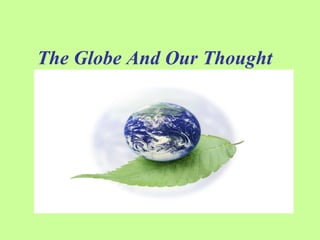 The Globe And Our Thought   