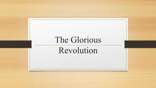 The Glorious
Revolution
 