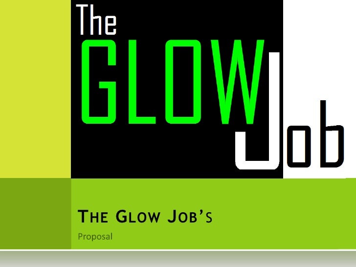 The Glow Job’s Proposal