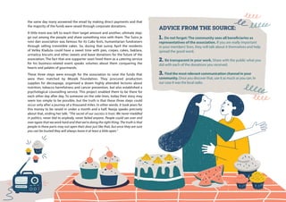 the same day many answered the email by making direct payments and that
the majority of the funds were raised through corporate donations.
A little more was left to reach their target amount and another, ultimate step:
go out among the people and share something nice with them. The Sutra je
novi dan association was famous for its Cake fests, humanitarian fundraisers
through selling irresistible cakes. So, during that sunny April the residents
of Velika Kladuša could have a sweet time with pies, crepes, cakes, baklava,
urmašica biscuits and other sweets and leave donations for the future of the
association. The fact that one supporter soon hired them as a catering service
for his business-related event speaks volumes about them conquering the
hearts and palates of gourmands.
These three steps were enough for the association to raise the funds that
were then matched by Mozaik Foundation. They procured production
supplies for decoupage, organised a dozen highly attended lectures about
nutrition, tobacco harmfulness and cancer prevention, but also established a
psychological counselling service. This project enabled them to be there for
each other day after day. To someone on the side-lines, today their story may
seem too simple to be possible, but the truth is that these three steps could
occur only after a journey of a thousand miles. In other words, it took years for
this money to be raised in under a month and a half. Nasija speaks precisely
about that, ending her talk: “The secret of our success is trust. We never meddled
in politics, never lied to anybody, never failed anyone. People could see over and
over again that we work hard and that we’re doing the right thing. The truth is that
people in these parts may not open their door just like that, but once they are sure
you can be trusted they will always leave it at least a little open.”
ADVICE FROM THE SOURCE:
1. Do not forget: The community sees all beneficiaries as
representatives of the association. If you are really important
in your members’lives, they will talk about it themselves and help
spread the good word.
2. Be transparent in your work. Share with the public what you
did with each of the donations you received.
3. Find the most relevant communication channel in your
community. Once you discover that, use it as much as you can. In
our case it was the local radio.
 