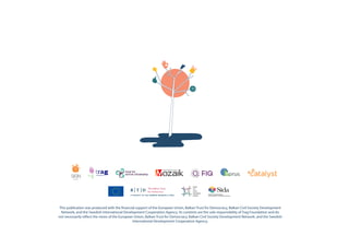 This publication was produced with the financial support of the European Union, Balkan Trust for Democracy, Balkan Civil Society Development
Network, and the Swedish International Development Cooperation Agency. Its contents are the sole responsibility of Trag Foundation and do
not necessarily reflect the views of the European Union, Balkan Trust for Democracy, Balkan Civil Society Development Network, and the Swedish
International Development Cooperation Agency.
horus
horus
 