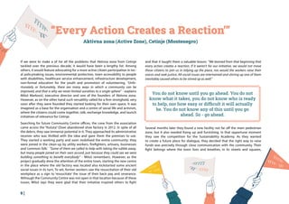 8 |
Aktivna zona (Active Zone), Cetinje (Montenegro)
You do not know until you go ahead. You do not
know what it takes, you do not know who is ready
to help, nor how easy or difficult it will actually
be. You do not know any of this until you go
ahead. So - go ahead.
If we were to make a of list all the problems that Aktivna zona from Cetinje
tackled over the previous decade, it would have been a lengthy list. Among
others, it would feature advocating for a more active citizen participation in loc-
al policymaking issues, environmental protection, town accessibility to people
with disabilities, healthcare service enhancement, infrastructure development,
non-formal education for the youth and promotion of volunteering. “Unfo-
rtunately or fortunately, there are many ways in which a community can be
improved, and that is why we never limited ourselves to a single sphere” - explains
Miloš Marković, executive director and one of the founders of Aktivna zona.
However, as on the other hand such versatility called for a firm stronghold, very
soon after they were founded they started looking for their own space. It was
imagined as a base for the organisation and a centre of social life and activism,
where the citizens could come together, talk, exchange knowledge, and launch
initiatives of relevance for Cetinje.
Searching for future Community Centre offices, the crew from the association
came across the “Košuta” (Doe) abandoned shoe factory in 2012. In spite of all
the debris, they saw immense potential in it. They approached its administrative
receiver who was thrilled with the idea and gave them the premises to use.
They started a working party and soon mobilised the entire community; they
were joined in the clean-up by utility workers, firefighters, artisans, businesses
and ‘common folk.’ “Some of them we called to help with taking the rubble away,
but many people joined on their own accord, just because they could see we were
building something to benefit everybody” - Miloš remembers. However, as the
project gradually drew the attention of the entire town, starting the new centre
in the place where the old factory was located also kickstarted some ancient
social issues in its turn. To wit, former workers saw the resuscitation of their old
workplace as a sign to ‘resuscitate’ the issue of their back pay and severance.
Although the Community Centre was not open in that location because of these
issues, Miloš says they were glad that their initiative inspired others to fight
Several months later they found a new facility not far off the main pedestrian
zone, but it also needed fixing up and furnishing. In that opportune moment
they saw the competition for the Sustainability Academy. As they wanted
to create a future place for dialogue, they decided that the right way to raise
funds was precisely through close communication with the community. Their
fight belongs where the town lives and breathes, in its streets and squares,
and that it taught them a valuable lesson: “We learned from that beginning that
every action creates a reaction. If it weren’t for our initiative, we would not move
those citizens to join us in tidying up the place, nor would the workers raise their
voices and seek justice. All social issues are intertwined and stirring up one of them
inevitably caused others to be stirred up as well.”
“Every Action Creates a Reaction’”
 