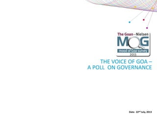 THE VOICE OF GOA –
A POLL ON GOVERNANCE
Date: 22nd July, 2013
 