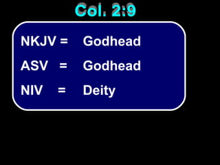 Godhead
Godhead
Deity
NKJV =
ASV =
NIV =
 
