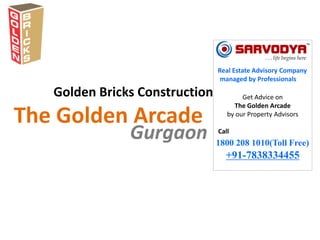 Golden Bricks Construction
Gurgaon
The Golden Arcade
Real Estate Advisory Company
managed by Professionals
Get Advice on
The Golden Arcade
by our Property Advisors
Call
1800 208 1010(Toll Free)
+91-7838334455
 