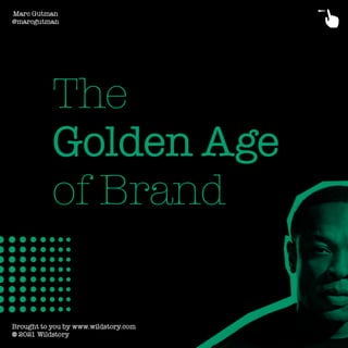 The Golden Age Of Brand