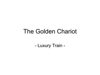 The Golden Chariot - Luxury Train - 