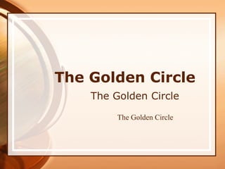 The Golden Circle
The Golden Circle
The Golden Circle
 
