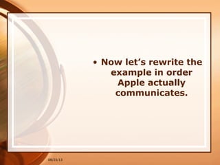 • Now let’s rewrite the
example in order
Apple actually
communicates.
08/25/13
 