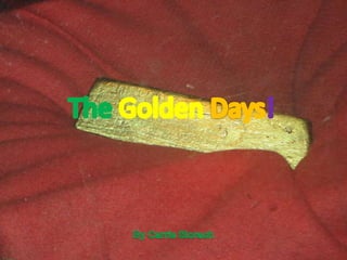 TheGoldenDays! By Carrie Slorach 