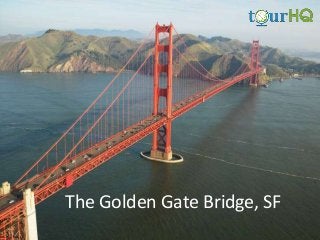 The Golden Gate Bridge, SF

 