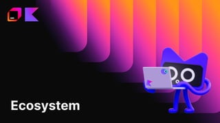 Ecosystem
 