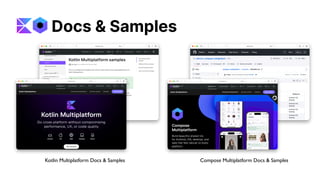 Kotlin Multiplatform Docs & Samples Compose Multiplatform Docs & Samples
Docs & Samples
 