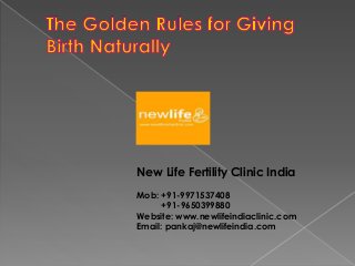 New Life Fertility Clinic India
Mob: +91-9971537408
+91-9650399880
Website: www.newlifeindiaclinic.com
Email: pankaj@newlifeindia.com
 