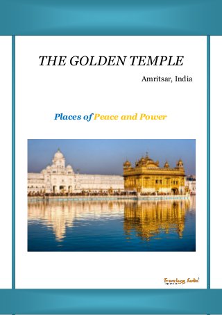 THE GOLDEN TEMPLE
Amritsar, India
Places of Peace and Power
 